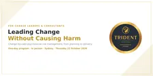 Leading Change Without Causing Harm | Sydney