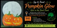 Sip and Paint Saturday, October 10, 2026 ,10 a.m. to 1 p.m. – Pumpkin Glow