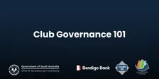 Club Governance 101 - Bendigo Bank Clubs SA Club Development Program