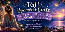 TGIT Womens circle- Coming Home (A journey back to self)