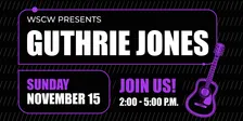 Guthrie Jones Live at WSCW November 15