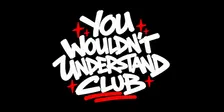YOU WOULDN’T UNDERSTAND CLUB: Band Factory