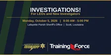 Investigations! For LEO's & New Investigators- Lafayette