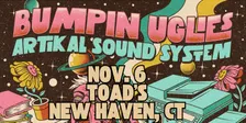 Bumpin Uglies & Artikal Sound System VIP Upgrade at Toad's