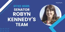 Office Hours with Senator Robyn Kennedy's Team