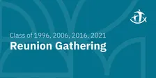 Class of 1996, 2006, 2016 and 2021 | Reunion Gathering