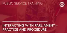 Interacting with Parliament - Practice and Procedure 2026