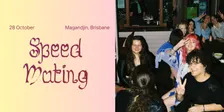 Speed Mating Night 2 (Magandjin, Brisbane) presented by MELT.