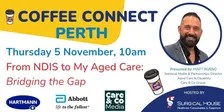 Coffee Connect November 2026: From NDIS to My Aged Care - Bridging the Gap