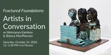 Fractured Foundations: Artists in Conversation