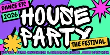 HOUSE PARTY: The Festival