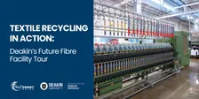 Textile Recycling Tour at Deakin University