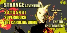 Strange Adventures - Satsangi + Superhooch + The Caroline Bomb