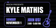 Kyle Mathis Live at WSCW November 1