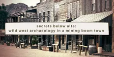 Wild West Archaeology in a Mining Boom Town