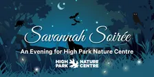 Savannah Soirée: High Park Nature Centre's Annual Fundraiser