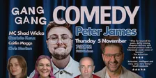 Gang Gang Comedy - Peter James w/ MC Shad Wicka