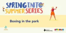 Boxing in the Park - Spring into Summer Series 2026