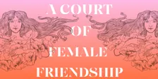 A Court of Female Friendship | Speed dating for the girls!