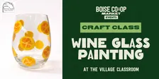 Craft Class: Wine Glass Painting at the Village Classroom