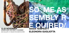 Some Assembly Required - Exhibition - Eleonora Gugliotta & Sioux Tempestt