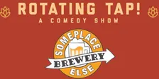 Rotating Tap Comedy @ SomePlace Else Brewery (Thornton)