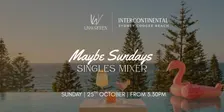 Maybe Sundays Singles Mixer [35+ years] - Unwritten x Intercontinental Sydney Coogee Beach
