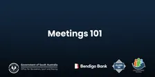 Meetings 101 - Bendigo Bank Clubs SA Club Development Program
