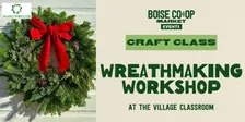 Craft Class: Wreathmaking Workshop at the Village Classroom