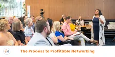 The Process to Profitable Networking