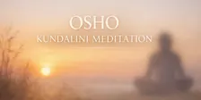 OSHO KUNDALINI MEDITATION