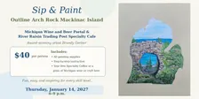Sip and Paint Thursday, January 14, 2027, 6-9 p.m. – Outline Arch Rock Mackinac Island