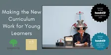 Making the New Curriculum Work for Young Learners Christchurch
