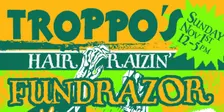Troppo's Hair Raizin Fundrazor Gig