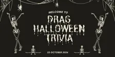 Halloween Drag Trivia hosted by Zephyr