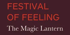 The Magic Lantern's Festival of Feeling: Edinburgh