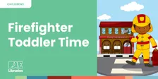 Firefighter Toddler Time