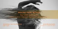 MOVING FROM WITHIN - Four week dance movement series