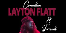 Layton Flatt & Friends Comedy Show