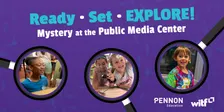 Ready, Set, Explore: Mystery at the Public Media Center