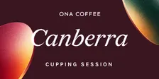 Canberra - ONA Coffee Cupping