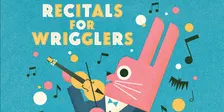 Recitals for Wrigglers