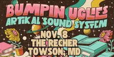 Bumpin Uglies & Artikal Sound System VIP Upgrade at The Recher