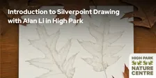 Introduction to Silverpoint Drawing with Alan Li in High Park