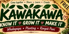 Kawakawa Workshop - Know it - Grow it - Make it.