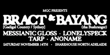 BRACT & BAYANG (tha Bushranger) • MESSIANIC GLOSS • LONELYSPECK • TARP • ANONAME