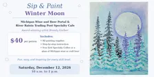 Sip and Paint Saturday, December 12, 2026, 10 a.m. to 1 p.m. – Winter Moon