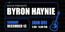 Byron Haynie Live at WSCW December 13