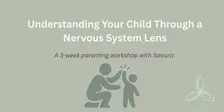 Less Reacting, More Connection - A Nervous System-informed Parenting Course.