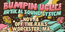 Bumpin Uglies & Artikal Sound System VIP Upgrade at Off the Rails